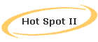 Hot Spot II